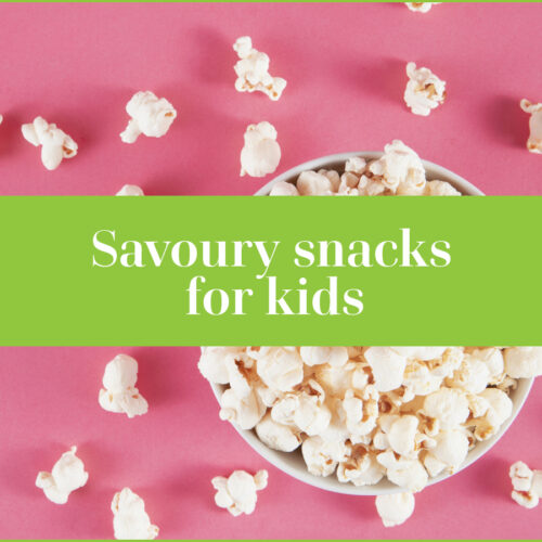 Savoury Snacks for Kids