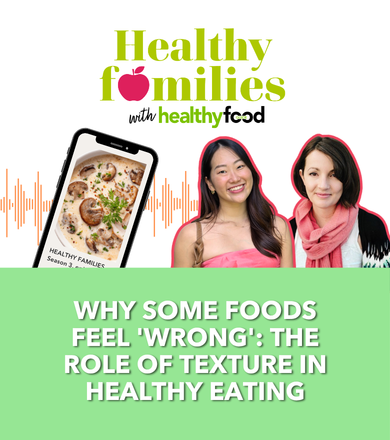 Healthy families season 3, episode 1: Why some foods feel 'wrong' (The role of texture in healthy eating)
